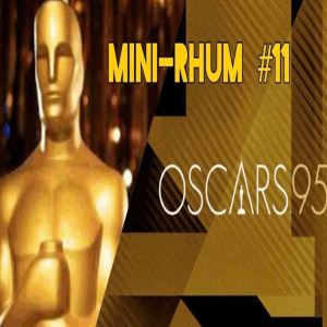 MINI-RHUM #11 : 95e cérémonie des Oscars