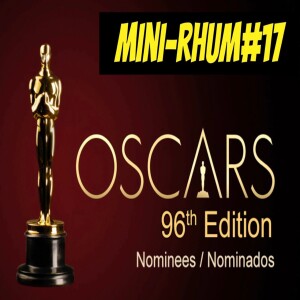 MINI-RHUM #18 : 96e cérémonie des Oscars