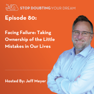 Facing Failure: Taking Ownership of the Little Mistakes in Our Lives