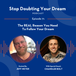 The REAL Reason You Need To Follow Your Dream with Chandler Bolt