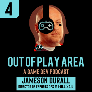 Going Full Circle in the Video Game Development Industry | Jameson Durall - Director of Esports Operations @ Full Sail University | Ep 4