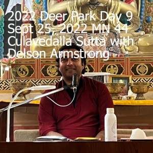2022 Deer Park Day 9 Sept 25, 2022 MN 44 Culavedalla Sutta with Delson Armstrong
