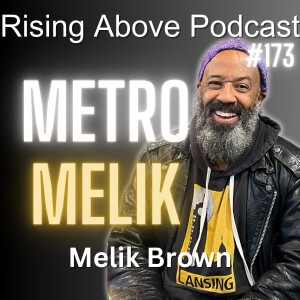 Authenticity Unveiled: A Deep Dive with Metro Melik on Community, Creativity, and Lansing