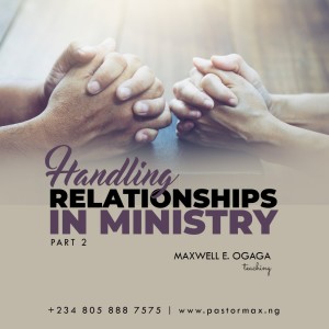 Handling Relationships in Ministry Part 2