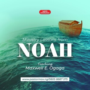 Ministry Lessons From Noah Part 3