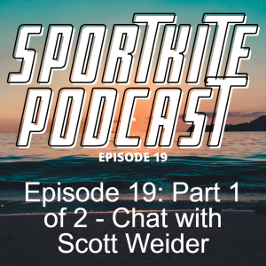 Episode 19: Part 1 of 2 - Chat with Scott Weider