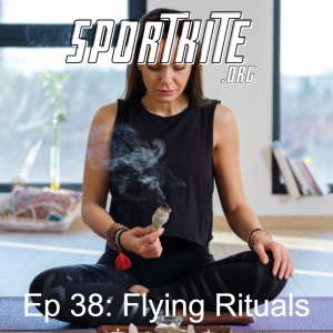 Ep 38: Flying Rituals