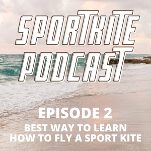 Episode 2: Best way to learn sport kite flying