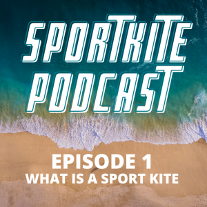 Episode 1: What is a sport kite?