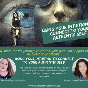 Barefoot Podcast:  Using your Intuition to Connect to your Authentic Self (Ep67)