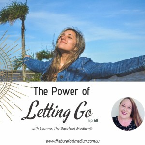 Barefoot with Spirit: The Power of Letting Go (Ep68)