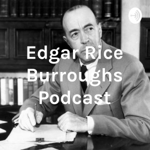 Edgar Rice Burroughs Podcast: Episode #9--The Master Mind of Mars