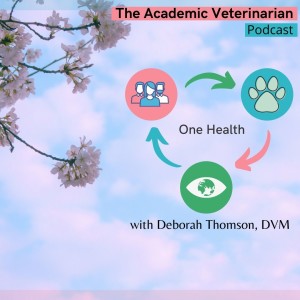 EP005- One Health Lessons with Deborah Thomson, DVM