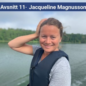 Avsnitt 11 - Jacqueline Magnusson