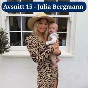 Avsnitt 15 - Julia Bergman
