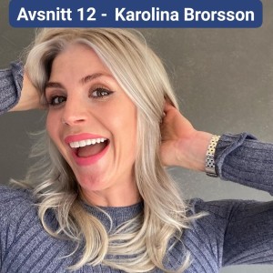 Avsnitt 12 - Karolina Brorsson
