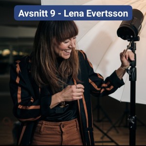 Avsnitt 9 - Lena Evertsson