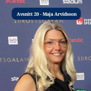 Avsnitt 20 - Maja Arvidsson
