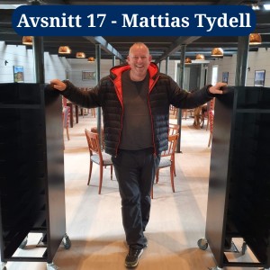 Avsnitt 17 - Mattias Tydell