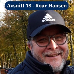 Avsnitt 18 - Roar Hansen