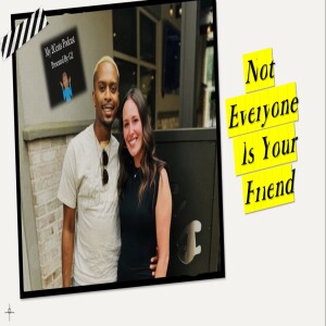Not Everyone Is Your Friend (Ep.176)