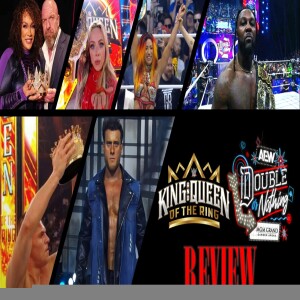 King & Queen of The Ring/AEW Double or Nothing Review