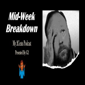 Mid-Week Breakdown (Ep.67)