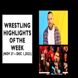 Episode (152.5) Wrestling Highlights of The Week