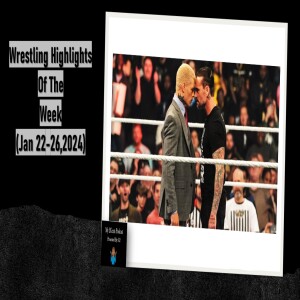 Episode (160.5) Wrestling Highlights of The Week