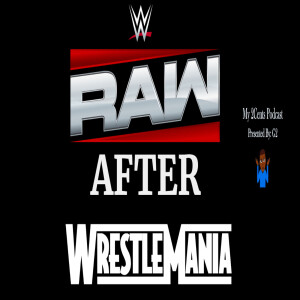 Raw After WrestleMania (LHAC Ep.5)
