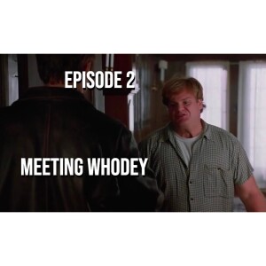 Episode 2 - Meeting Whodey