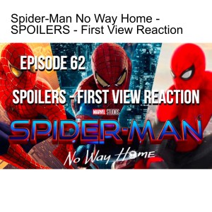Spider-Man No Way Home - SPOILERS - First View Reaction - Episode 62