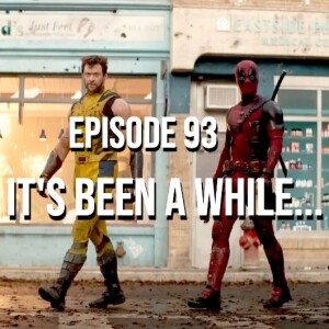 Episode 93 - It's Been a While