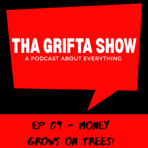 Ep-09 Money Grows on Trees