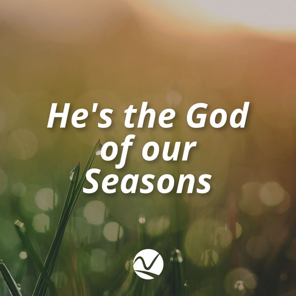 He’s the God of my Seasons