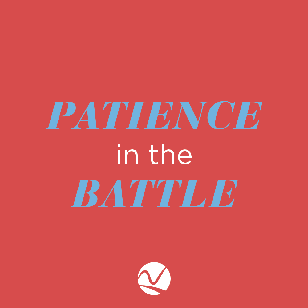 Patience in the Battle