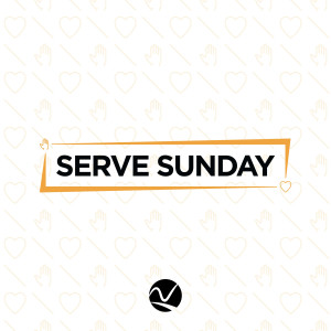 Serve Sunday - Building a Life of Service