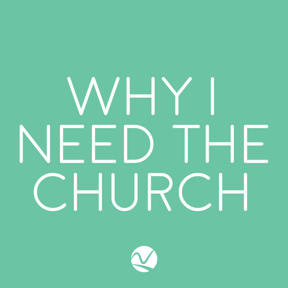 Why I Need The Church