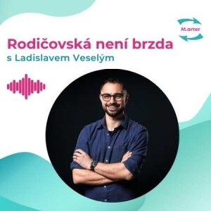 #42 Ladislav Veselý: Ze CEO firmy v otce na rodičovské dovolené