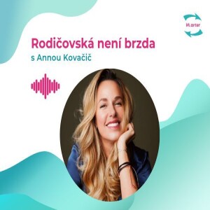 #54 Anna Kovačič: „Single máma, která zvládá byznys i mateřství“
