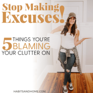 004 \\ Stop Making Excuses - 5 Things You’re Blaming Your Clutter On
