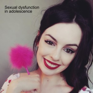 Sexual dysfunction in adolescence