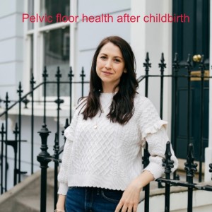 Pelvic floor health after childbirth