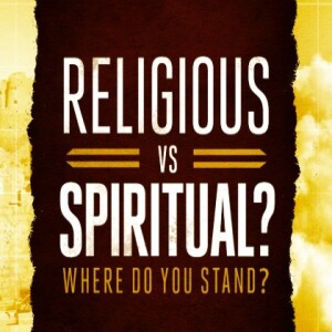 Spiritual or Religious?  Which are you?