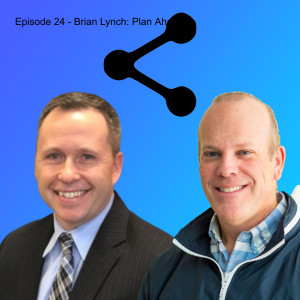 Episode 24 - Brian Lynch: Plan Ahead