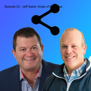 Episode 22 - Jeff Sabel: Areas of Expertise