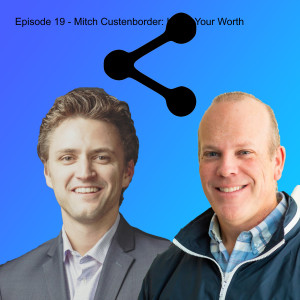 Episode 19 - Mitch Custenborder: Know Your Worth