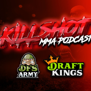 UFC Fight Night - Lewis VS Nascimento - “KILLSHOT” Podcast DFS Strategy and Predictions | Breakdown Picks, Odds and Fantasy Advice for MMA DraftKings