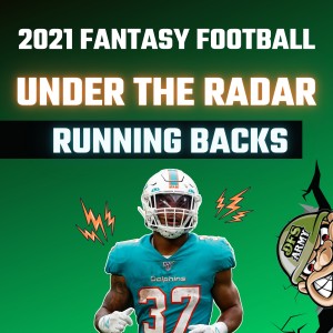 Under The Radar Running Backs- 2021 Fantasy Football Tips
