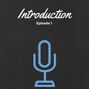 Episode 001: Introduction